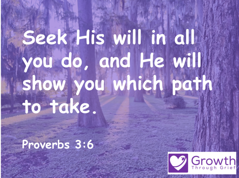Seek His will in all you do, and He will show you which path to take. Proverbs 3:6